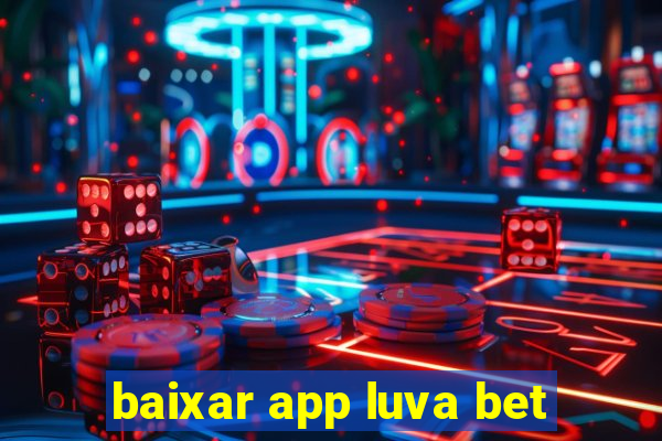 baixar app luva bet